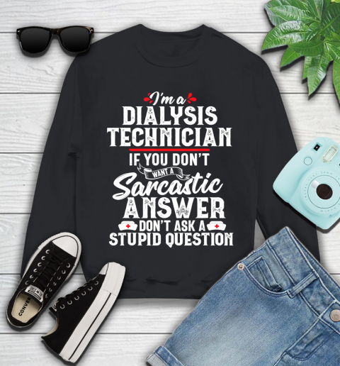 Nurse Shirt Dialysis Technician Sarcastic Funny Tech Nephrology Gift T Shirt Youth Sweatshirt