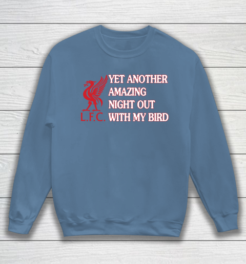 Liverpool L.F.C Yet Another Amazing Night Out With My Bird Sweatshirt 6