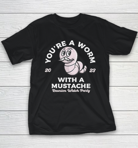 You're Worm With A Mustache James Tom Ariana Reality Youth T-Shirt
