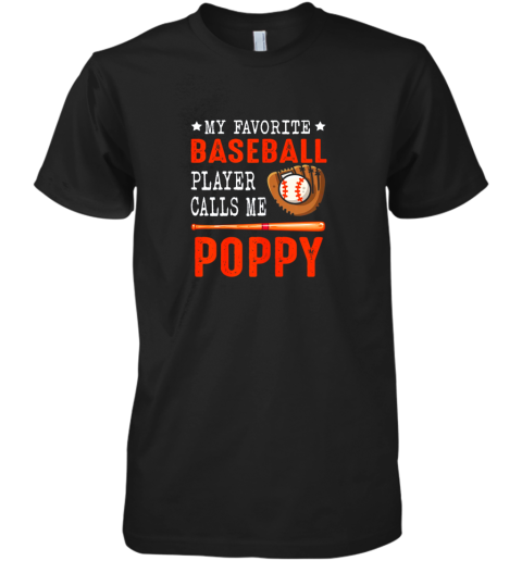 My Favorite Baseball Player Call Me Poppy Funny Premium Men's T-Shirt