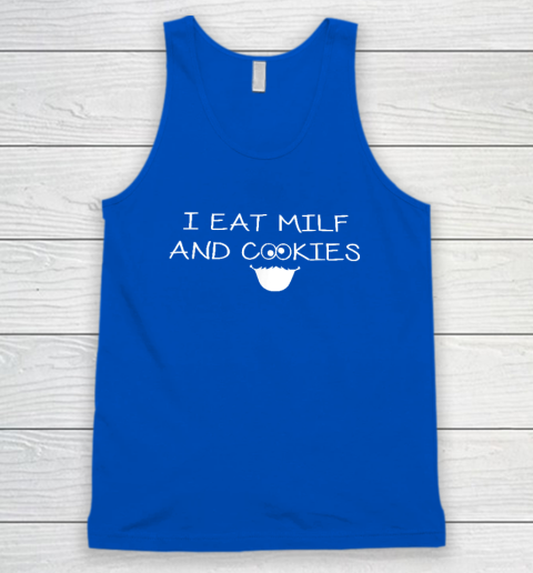 I Eat Milf And Cookies Humor Funny Tank Top 3