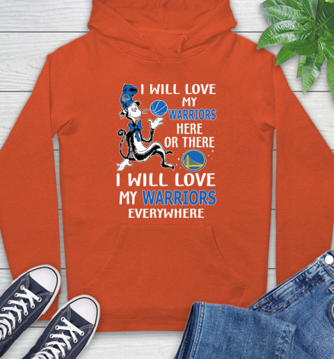 NBA Basketball Golden State Warriors I Will Love My Warriors Everywhere Dr Seuss Shirt Hoodie 4