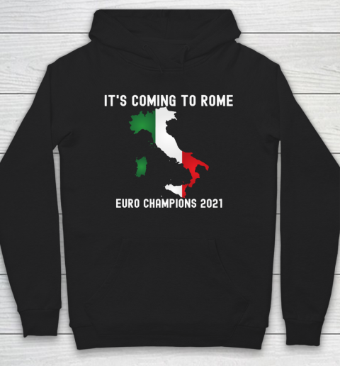 Italy, Euro champions, Italia soccer team, it's coming to Rome Hoodie