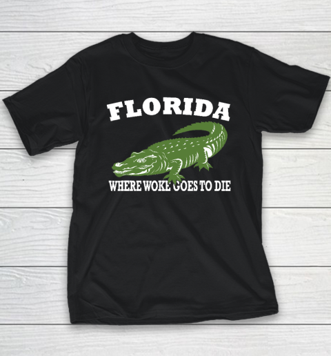 Florida Is Where Woke Goes To Die DeSantis Youth T-Shirt
