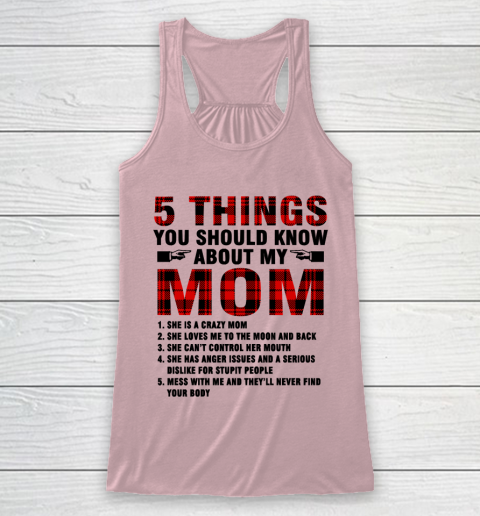 Mother's Day Funny Gift Ideas Apparel  5 Things You Should Know About My Mom T Shirt Racerback Tank 5