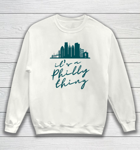 It's a Philly Thing Shirt Philadelphia Citizen Sweatshirt