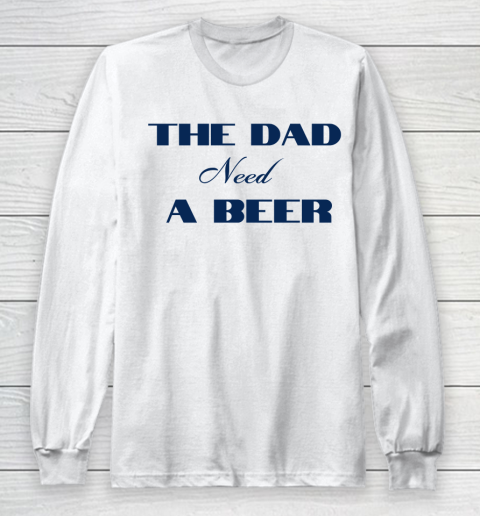 Beer Lover Funny Shirt The Dad Beed A Beer Long Sleeve T-Shirt