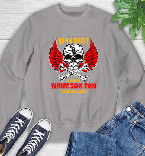 MLB Damn Right I Am A Chicago White Sox Win Or Lose Skull Baseball Sports Sweatshirt 5