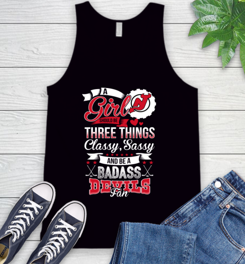 New Jersey Devils NHL Hockey A Girl Should Be Three Things Classy Sassy And A Be Badass Fan Tank Top