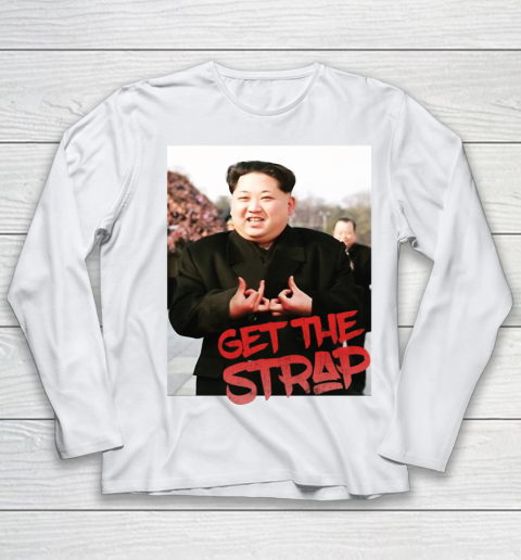 Kim Jong Un Blood Shirt Sign Get The Strap 50 Cent Youth Long Sleeve 2