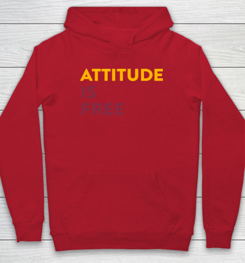 Attitude Is Free Hoodie 7