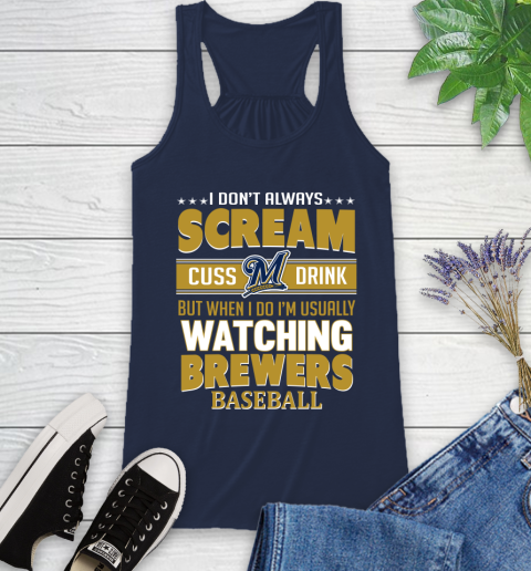 Milwaukee Brewers MLB I Scream Cuss Drink When I'm Watching My Team Racerback Tank 9