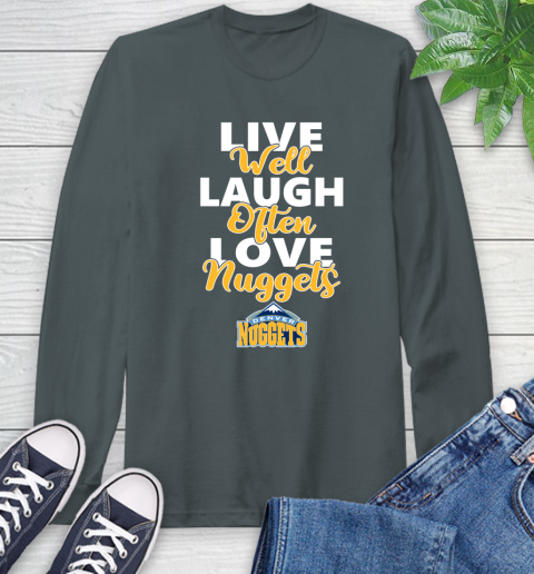 NBA Basketball Denver Nuggets Live Well Laugh Often Love Shirt Long Sleeve T-Shirt 7