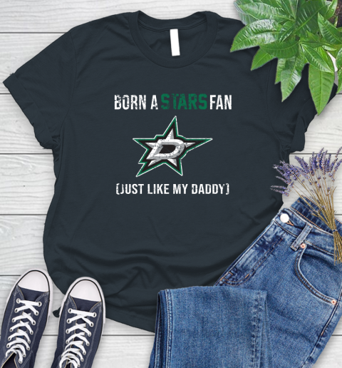 NHL Dallas Stars Hockey Loyal Fan Just Like My Daddy Shirt Women's T-Shirt 6