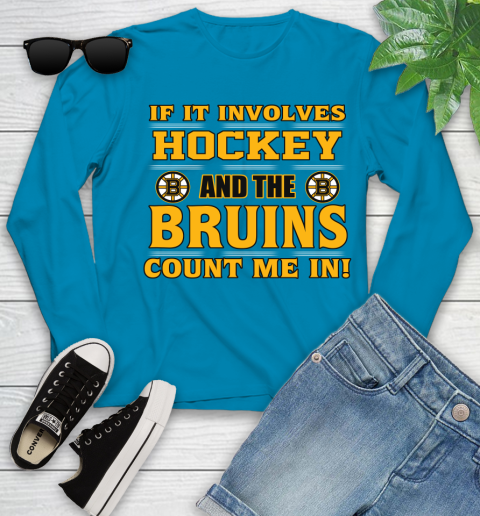 NHL If It Involves Hockey And The Boston Bruins Count Me In Sports Youth Long Sleeve 7