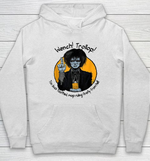 Wench Trollop You Buck Toothed Mop Riding Firefly From Hell Hoodie