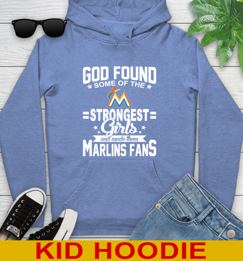 Miami Marlins MLB Baseball God Found Some Of The Strongest Girls Adoring Fans Youth Hoodie 12