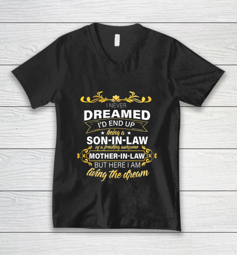 I Never Dreamed I d End Up Being A Son In Law Awesome V-Neck T-Shirt