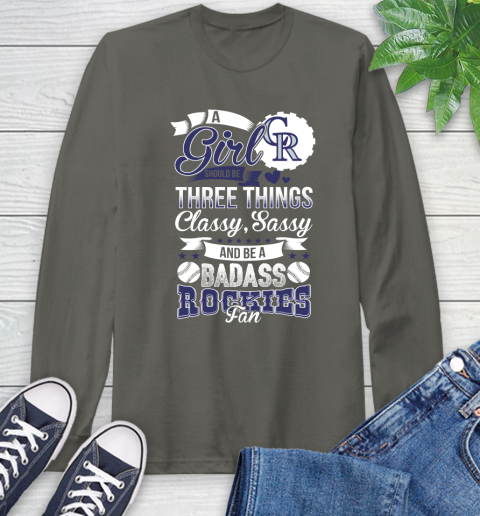 Colorado Rockies MLB Baseball A Girl Should Be Three Things Classy Sassy And A Be Badass Fan Long Sleeve T-Shirt 9