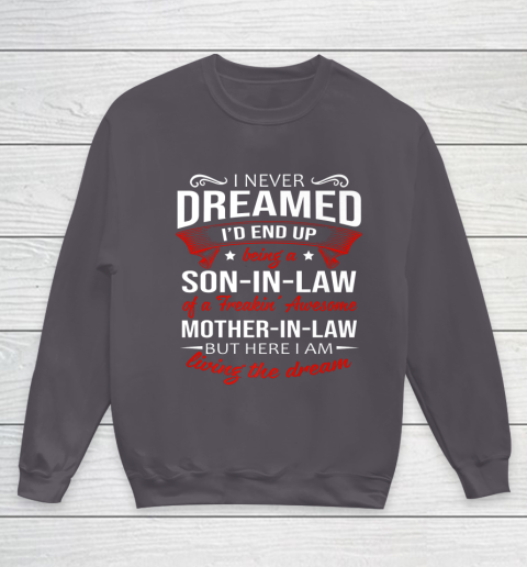 I Never Dreamed I d End Up Being A Son In Law Awesome Gifts Youth Sweatshirt 5