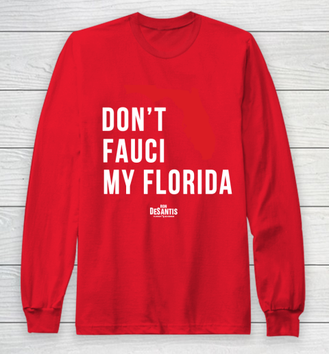 Don't Fauci My Florida  Fauci tshirt Long Sleeve T-Shirt 7