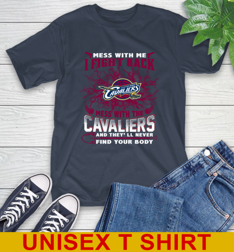 NBA Basketball Cleveland Cavaliers Mess With Me I Fight Back Mess With My Team And They'll Never Find Your Body Shirt T-Shirt 3