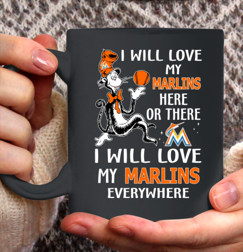 MLB Baseball Miami Marlins I Will Love My Marlins Everywhere Dr Seuss Shirt Ceramic Mug 11oz