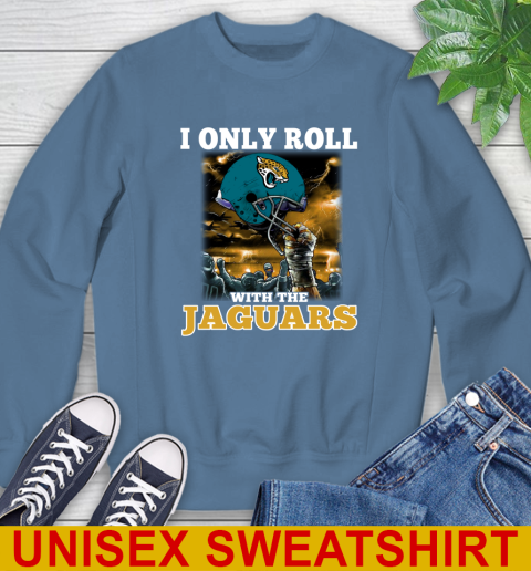 Jacksonville Jaguars NFL Football I Only Roll With My Team Sports Sweatshirt 10