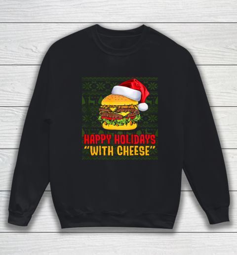 Funny Happy Holidays With Cheese Christmas Gifts Ugly Sweatshirt