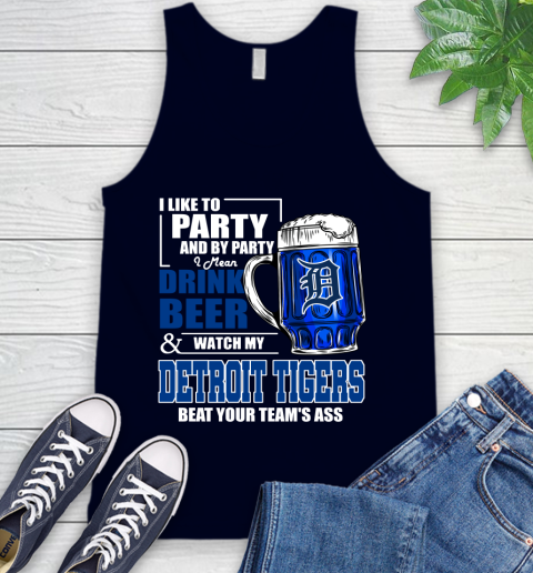 MLB I Like To Party And By Party I Mean Drink Beer And Watch My Detroit Tigers Beat Your Team's Ass Baseball Tank Top 2