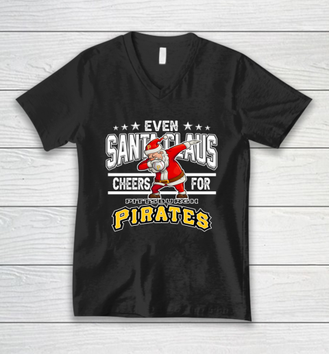 Pittsburgh Pirates Even Santa Claus Cheers For Christmas MLB V-Neck T-Shirt
