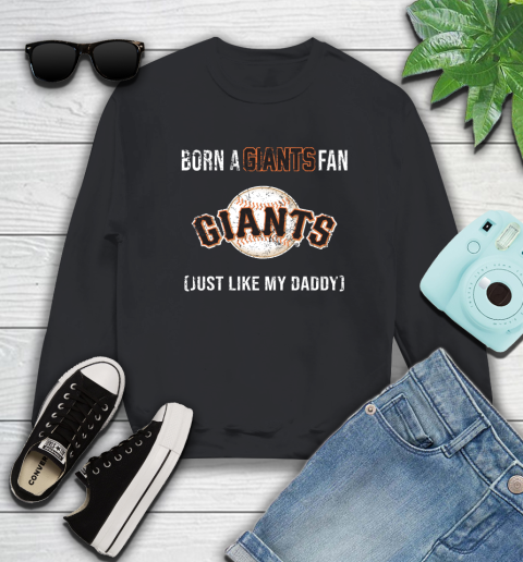 MLB Baseball San Francisco Giants Loyal Fan Just Like My Daddy Shirt Sweatshirt