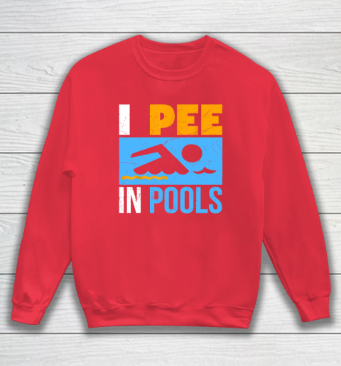 I Pee In Pools Funny Swimmer Swimming Sweatshirt 6