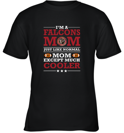 I'm A Falcons Mom Just Like Normal Mom Except Cooler NFL Youth T-Shirt