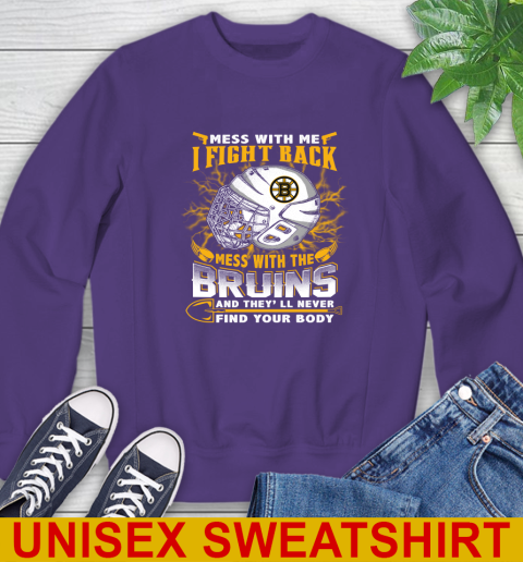 NHL Hockey Boston Bruins Mess With Me I Fight Back Mess With My Team And They'll Never Find Your Body Shirt Sweatshirt 4