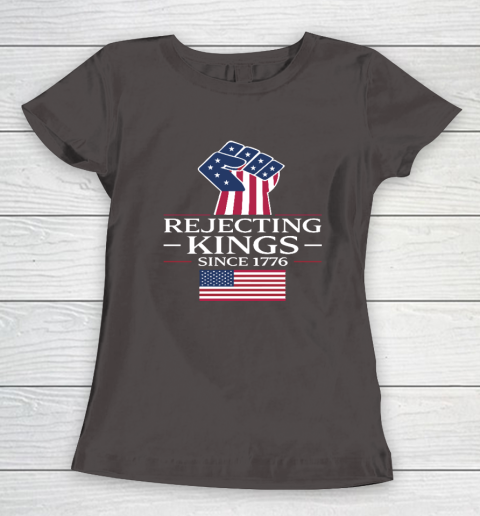 Rejecting Kings Since 1776 Women's T-Shirt 5