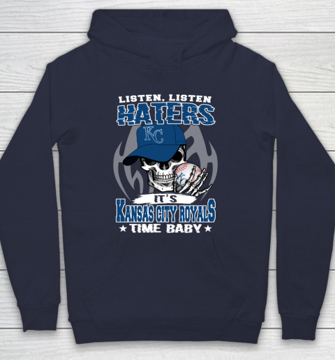 Listen Haters It is ROYALS Time Baby MLB Hoodie 2