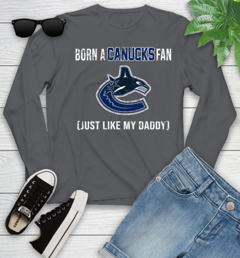 NHL Vancouver Canucks Hockey Loyal Fan Just Like My Daddy Shirt Youth Long Sleeve 8