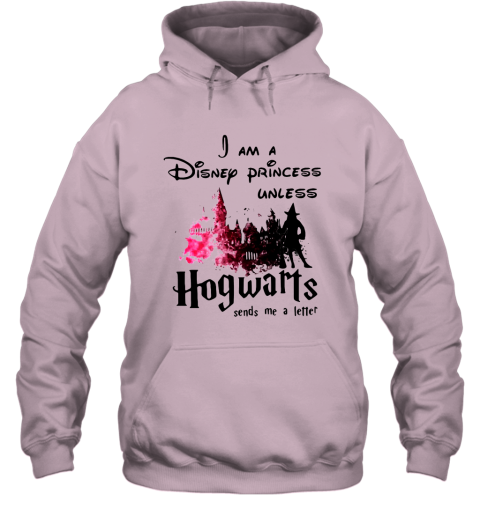 Harry Potter I Am A Disney Princess Unless Hogwarts Sends Me A Letter Hoodie
