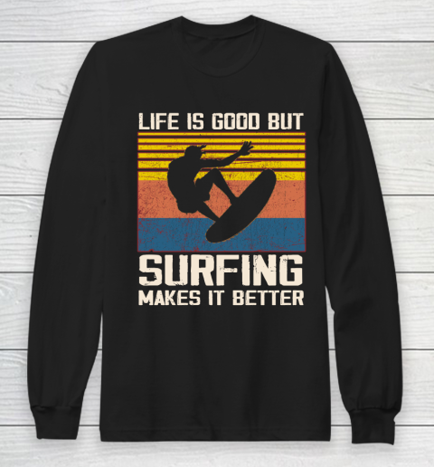 Life is good but Surfing makes it better Long Sleeve T-Shirt