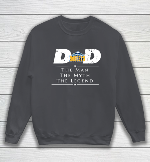 Denver Nuggets NBA Basketball Dad The Man The Myth The Legend Sweatshirt 4