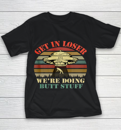 Get In Loser We re Doing Butt Stuff Vintage Camping Youth T-Shirt