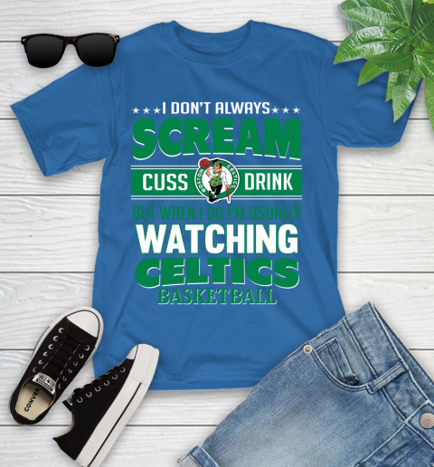 Boston Celtics NBA Basketball I Scream Cuss Drink When I'm Watching My Team Youth T-Shirt 12
