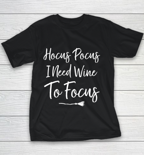 Hocus Pocus I need Wine to Focus Funny Halloween Youth T-Shirt