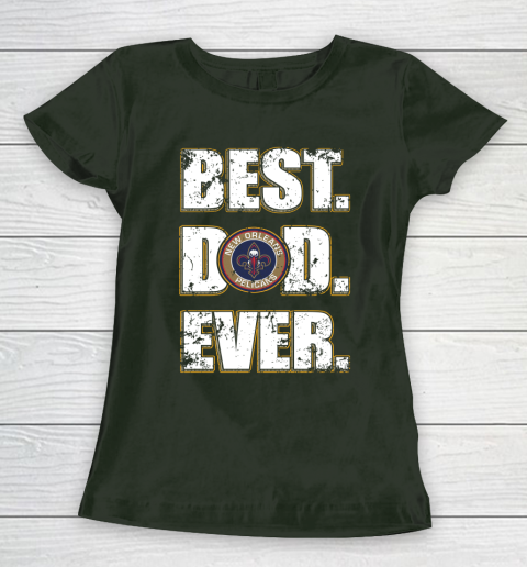 NBA New Orleans Pelicans Basketball Best Dad Ever Family Shirt Women's T-Shirt 4