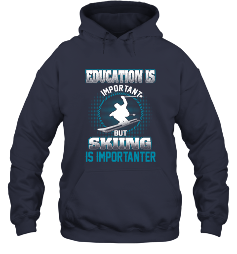 Education Is Important But Skiing Is Importanter Hoodie 2