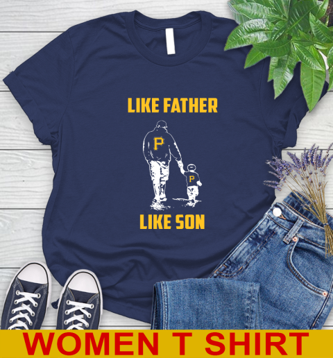 Pittsburgh Pirates MLB Baseball Like Father Like Son Sports Women's T-Shirt 12