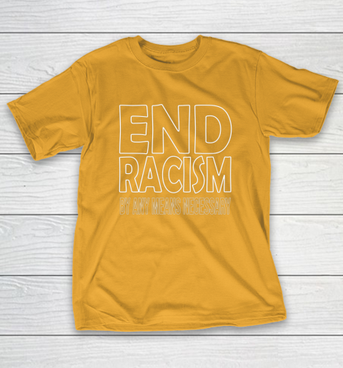 End Racism By Any Means Necessary T-Shirt 2