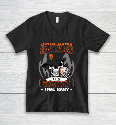 Listen Haters It is GIANTS Time Baby MLB V-Neck T-Shirt