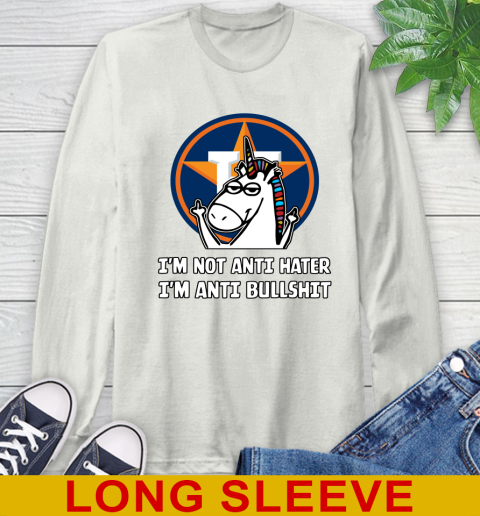 Houston Astros MLB Baseball Unicorn I'm Not Anti Hater I'm Anti Bullshit Long Sleeve T-Shirt 12